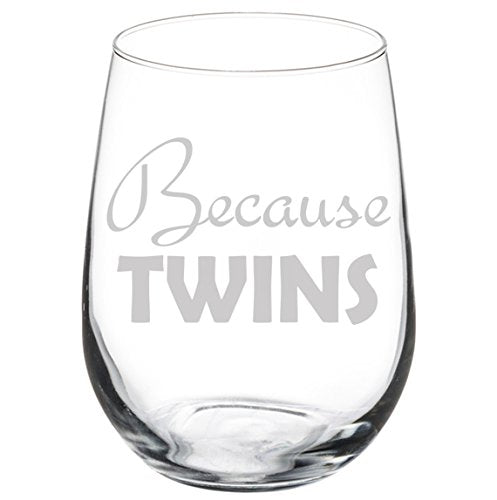 Wine Glass Goblet Funny Parent Mom Dad Because Twins (17 oz Stemless)