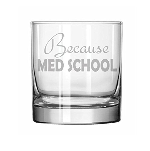 11 oz Rocks Whiskey Highball Glass Because Med School Student Funny