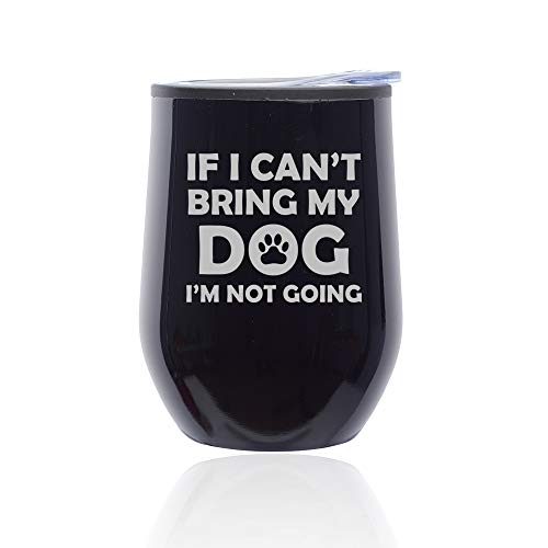 Stemless Wine Tumbler Coffee Travel Mug Glass With Lid If I Can't Bring My Dog I'm Not Going Funny (Midnight Black)