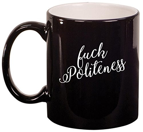 Ceramic Coffee Tea Mug Cup Fck Politeness Funny (Black)