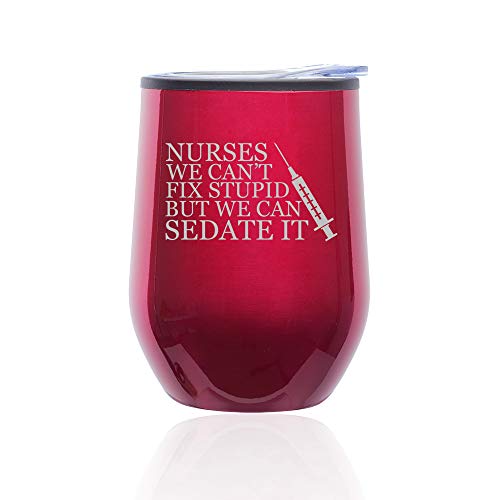 Stemless Wine Tumbler Coffee Travel Mug Glass With Lid Nurses Can't Fix Stupid Sedate It (Fuchsia)