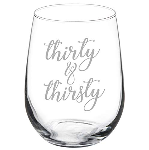 Wine Glass Goblet Thirty & Thirsty 30th Birthday Funny (17 oz Stemless)