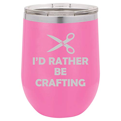 12 oz Double Wall Vacuum Insulated Stainless Steel Stemless Wine Tumbler Glass Coffee Travel Mug With Lid I'd Rather Be Crafting (Hot Pink)