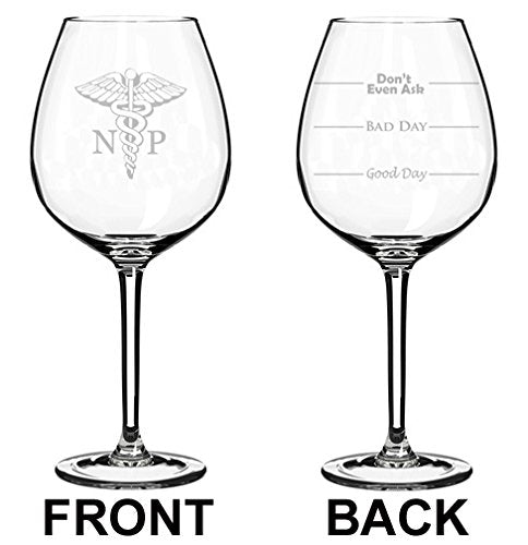 Wine Glass Goblet Two Sided Good Day Bad Day Don't Even Ask NP Nurse Practitioner (20 oz Jumbo)