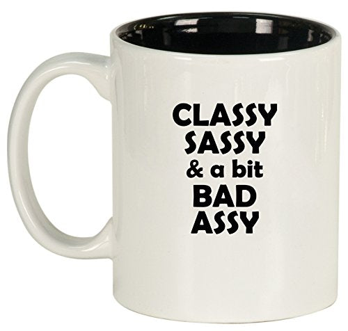 Ceramic Coffee Tea Mug Cup Classy Sassy And A Bit Bad Assy (White)