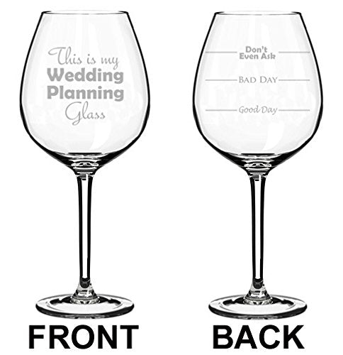 Wine Glass Goblet Two Sided Good Day Bad Day Don't Even Ask This Is My Wedding Planning Glass (20 oz Jumbo)