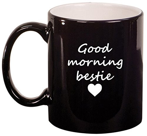 Ceramic Coffee Tea Mug Good Morning Bestie Best Friend (Black)