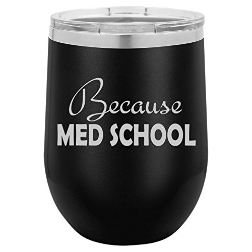 12 oz Double Wall Vacuum Insulated Stainless Steel Stemless Wine Tumbler Glass Coffee Travel Mug With Lid Because Med School Student Funny (Black)