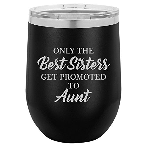 12 oz Double Wall Vacuum Insulated Stainless Steel Stemless Wine Tumbler Glass Coffee Travel Mug With Lid The Best Sisters Get Promoted To Aunt (Black)