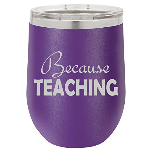 12 oz Double Wall Vacuum Insulated Stainless Steel Stemless Wine Tumbler Glass Coffee Travel Mug With Lid Because Teaching Teacher (Purple)