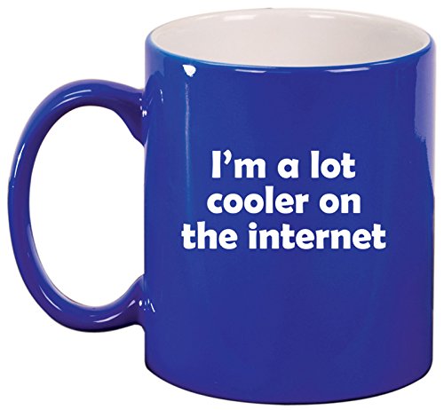 Ceramic Coffee Tea Mug Cup I'm A Lot Cooler On The Internet Funny (Blue)