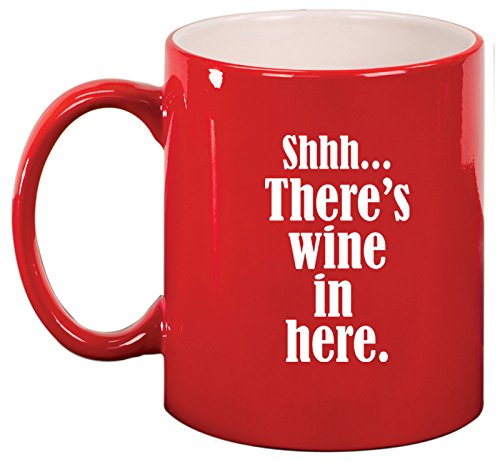 Ceramic Coffee Tea Mug Cup Shhh There's Wine In Here (Red)