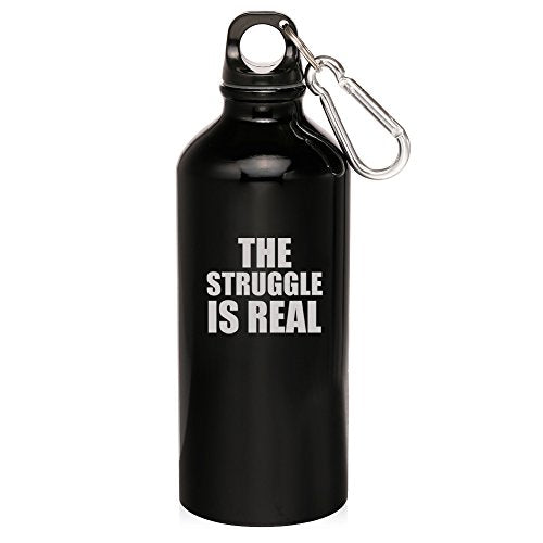 20oz Aluminum Sports Water Bottle Caribiner Clip The Struggle Is Real (Black)