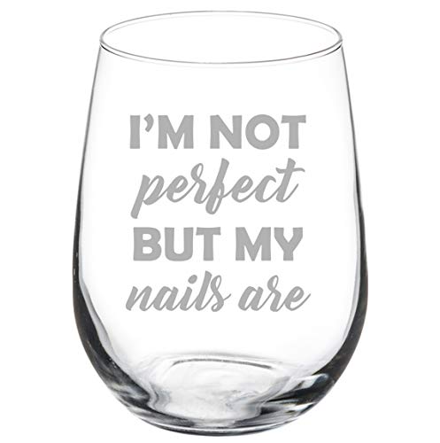 Wine Glass Goblet I'm Not Perfect But My Nails Are Funny (17 oz Stemless)