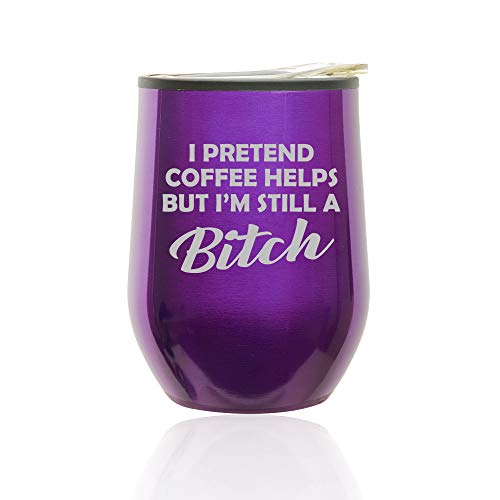 Stemless Wine Tumbler Coffee Travel Mug Glass With Lid I Pretend Coffee Helps But I'm Still A Btch Funny (Royal Purple)