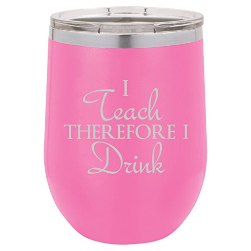 12 oz Double Wall Vacuum Insulated Stainless Steel Stemless Wine Tumbler Glass Coffee Travel Mug With Lid I Teach Therefore I Drink (Hot-Pink)