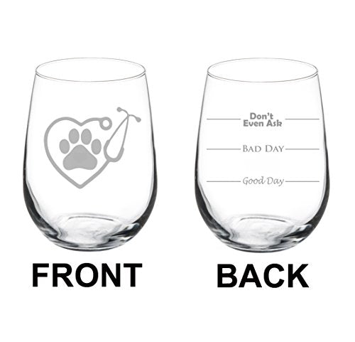 Wine Glass Goblet Two Sided Good Day Bad Day Don't Even Ask Vet Tech Veterinarian (17 oz Stemless)