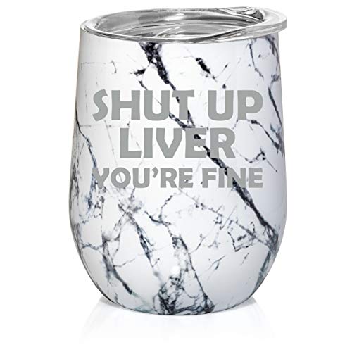 12 oz Double Wall Vacuum Insulated Stainless Steel Marble Stemless Wine Tumbler Glass Coffee Travel Mug With Lid Shut Up Liver You're Fine Funny (Black White Marble)