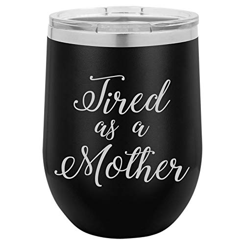 12 oz Double Wall Vacuum Insulated Stainless Steel Stemless Wine Tumbler Glass Coffee Travel Mug With Lid Tired As A Mother Mom (Black)