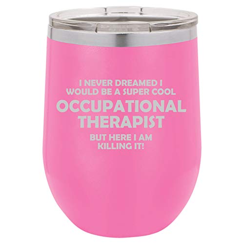 12 oz Double Wall Vacuum Insulated Stainless Steel Stemless Wine Tumbler Glass Coffee Travel Mug With Lid Occupational Therapist OT Killing It Funny (Hot Pink)