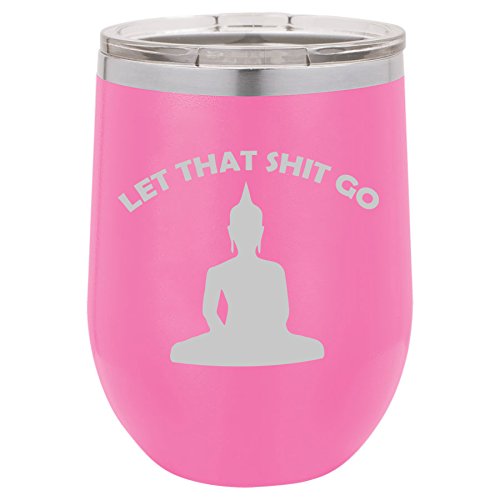 12 oz Double Wall Vacuum Insulated Stainless Steel Stemless Wine Tumbler Glass Coffee Travel Mug With Lid Let That Sh-t Go Buddha Funny (Hot-Pink)