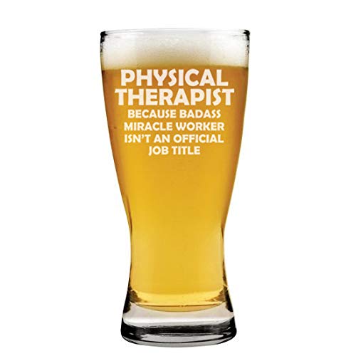 15 oz Beer Pilsner Glass Physical Therapist Miracle Worker Job Title Funny