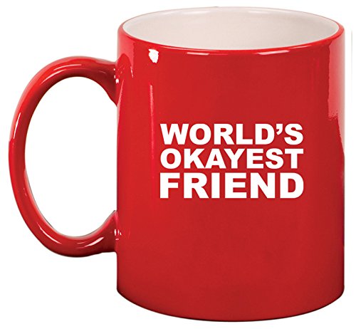 Ceramic Coffee Tea Mug Cup Funny World's Okayest Friend (Red)