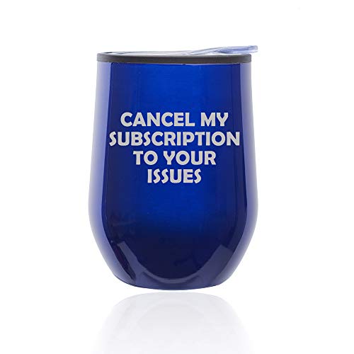 Stemless Wine Tumbler Coffee Travel Mug Glass With Lid Cancel My Subscription To Your Issues Funny (Blue)