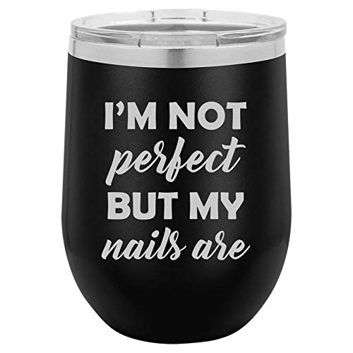 12 oz Double Wall Vacuum Insulated Stainless Steel Stemless Wine Tumbler Glass Coffee Travel Mug With Lid I'm Not Perfect But My Nails Are Funny (Black)