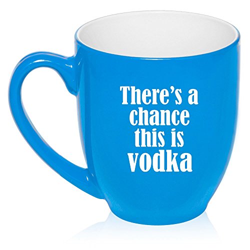 16 oz Large Bistro Mug Ceramic Coffee Tea Glass Cup There's a Chance This is Vodka (Light Blue)