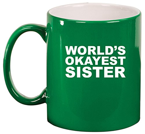 Ceramic Coffee Tea Mug World's Okayest Sister (Green)
