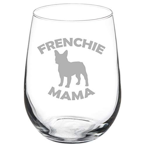 Wine Glass Goblet French Bulldog Frenchie Mama (17 oz Stemless)