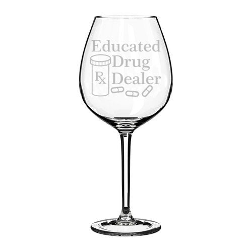 Wine Glass Goblet Funny Pharmacist Pharmacy Tech Educated Drug Dealer (20 oz Jumbo)