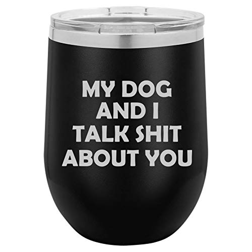 12 oz Double Wall Vacuum Insulated Stainless Steel Stemless Wine Tumbler Glass Coffee Travel Mug With Lid Funny My Dog And I Talk About You (Black)