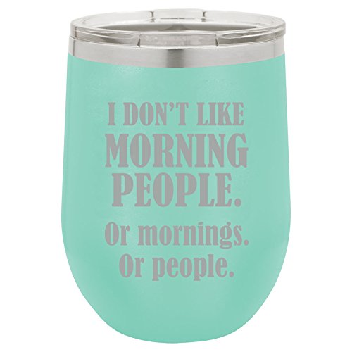 12 oz Double Wall Vacuum Insulated Stainless Steel Stemless Wine Tumbler Glass Coffee Travel Mug With Lid I Don't Like Morning People Or Mornings Or People (Teal)