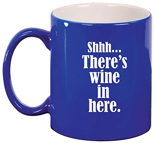 Ceramic Coffee Tea Mug Cup Shhh There's Wine In Here (Blue)
