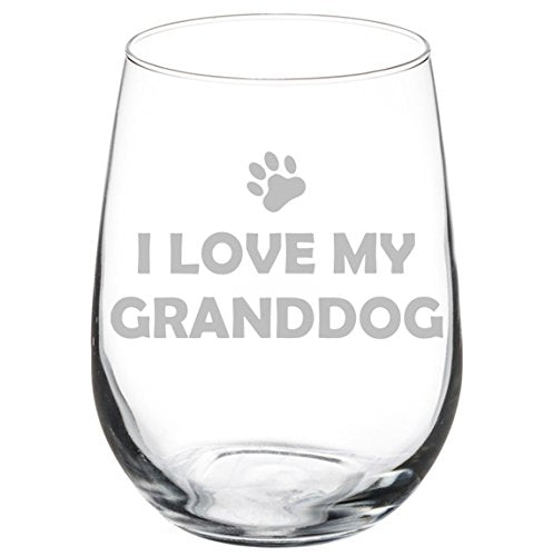 Wine Glass Goblet Grandparent of Dog Grandma Grandpa I Love My Granddog (17 oz Stemless)