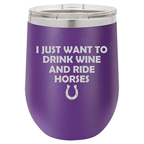 12 oz Double Wall Vacuum Insulated Stainless Steel Stemless Wine Tumbler Glass Coffee Travel Mug With Lid I Just Want To Drink Wine And Ride Horses Funny (Purple)