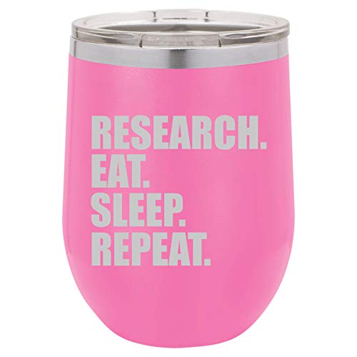 12 oz Double Wall Vacuum Insulated Stainless Steel Stemless Wine Tumbler Glass Coffee Travel Mug With Lid Research Eat Sleep Repeat (Hot-Pink)