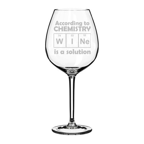 Wine Glass Goblet Funny Geek Nerd Science According To Chemistry Wine Is A Solution (20 oz Jumbo)
