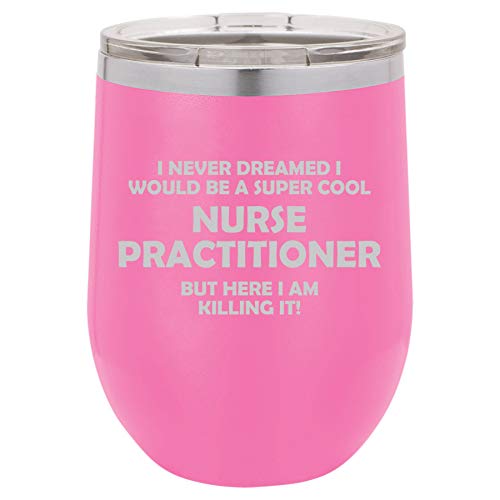 12 oz Double Wall Vacuum Insulated Stainless Steel Stemless Wine Tumbler Glass Coffee Travel Mug With Lid Nurse Practitioner NP Killing It Funny (Hot Pink)