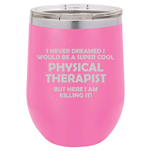 12 oz Double Wall Vacuum Insulated Stainless Steel Stemless Wine Tumbler Glass Coffee Travel Mug With Lid Physical Therapist PT Killing It Funny (Hot Pink)