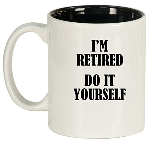 Ceramic Coffee Tea Mug Cup I'm Retired Do It Yourself (White)