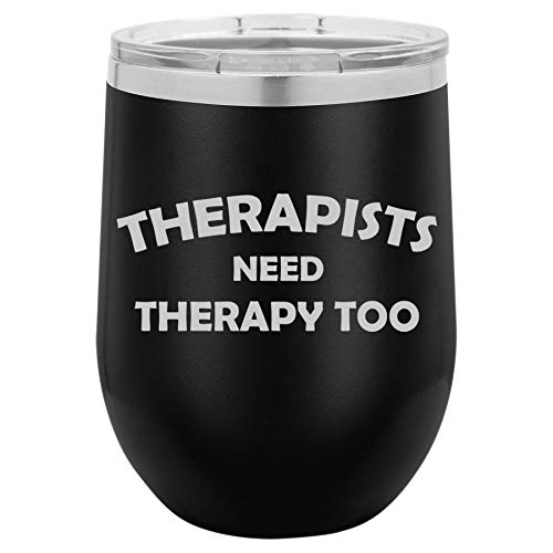 12 oz Double Wall Vacuum Insulated Stainless Steel Stemless Wine Tumbler Glass Coffee Travel Mug With Lid Therapists Need Therapy Too Physcial Therapist Occupational Speech Respiratory (Black)