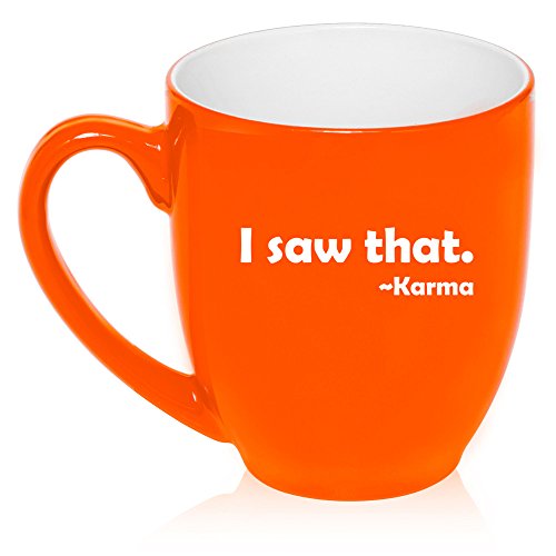 16 oz Large Bistro Mug Ceramic Coffee Tea Glass Cup Funny I Saw That Karma (Orange)