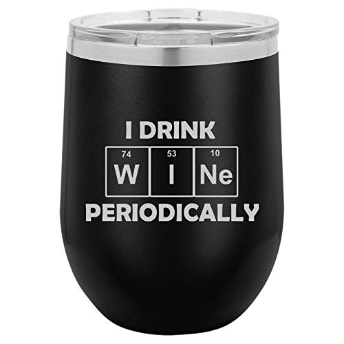 12 oz Double Wall Vacuum Insulated Stainless Steel Stemless Wine Tumbler Glass Coffee Travel Mug With Lid I Drink Wine Periodically Funny Science Geek (Black)