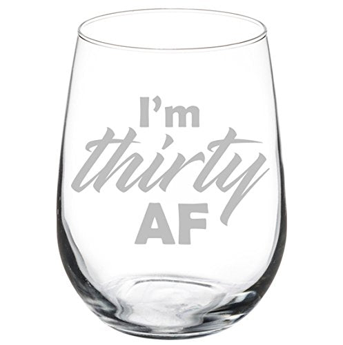 Wine Glass Goblet Funny 30th Birthday I'm Thirty AF (17 oz Stemless)