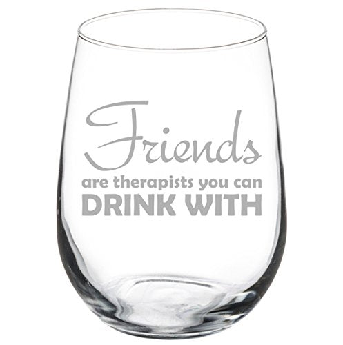 17 oz Stemless Wine Glass Funny Friends are therapists you can drink with,MIP