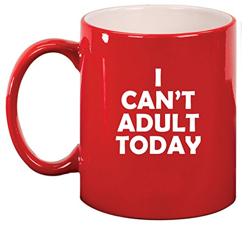 Ceramic Coffee Tea Mug I Can't Adult Today Funny (Red)