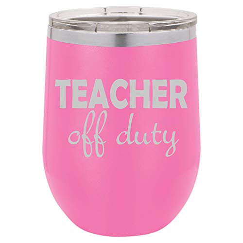12 oz Double Wall Vacuum Insulated Stainless Steel Stemless Wine Tumbler Glass Coffee Travel Mug With Lid Teacher Off Duty Funny (Hot-Pink)